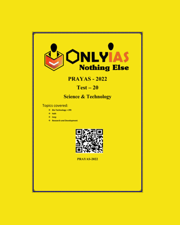 ONLYIAS 2022 PRAYAS TEST -20 (SCIENCE & TECHNOLOGY) (BLACK & WHITE)