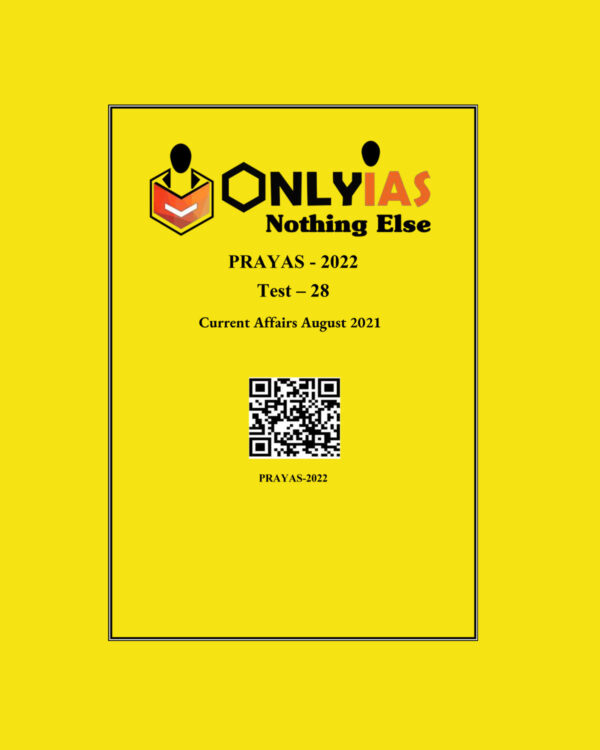 ONLYIAS 2022 PRAYAS TEST -28 (CURRENT AFFAIRS AUGUST -2021) (BLACK & WHITE)