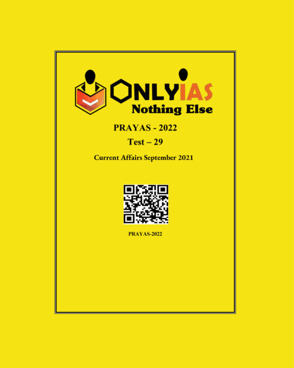 ONLYIAS 2022 PRAYAS TEST -29 (CURRENT AFFAIRS SEPTEMBER-2021) (BLACK & WHITE)