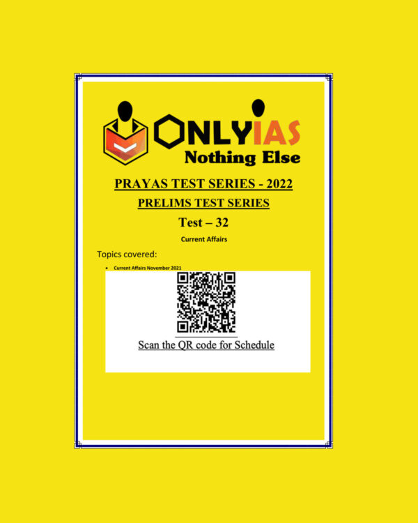 ONLYIAS 2022 PRAYAS TEST -32 (CURRENT AFFAIRS) (BLACK & WHITE)