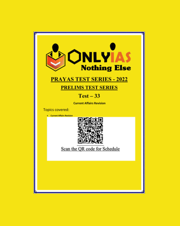 ONLYIAS 2022 PRAYAS TEST -33 (CURRENT AFFAIRS REVISION ) (BLACK & WHITE)