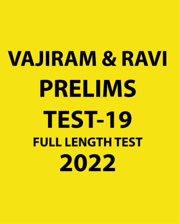 VAJIRAM & RAVI PRELIMS 2022 TEST-19 (2022) FULL LENGTH TEST(BLACK & WHITE)