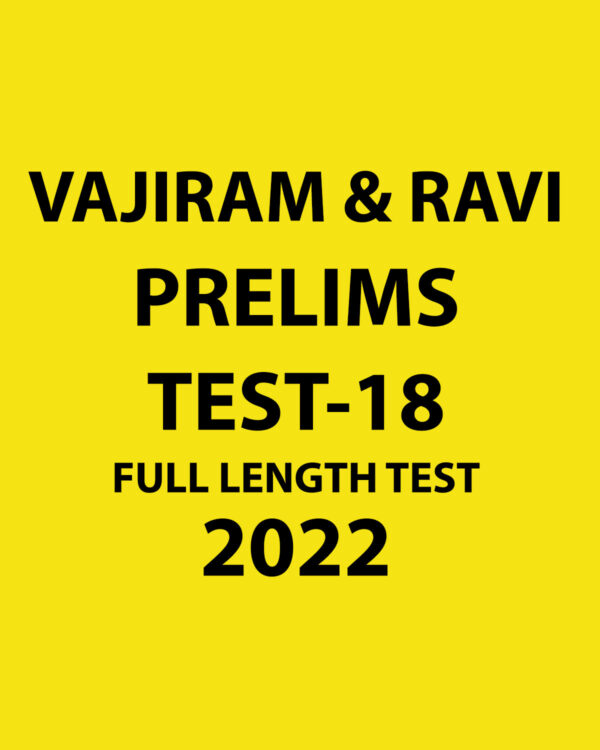 VAJIRAM & RAVI PRELIMS 2022 TEST-18 (2022) FULL LENGTH TEST(BLACK & WHITE)