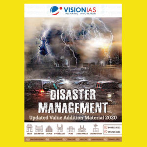 VISION IAS 2022 DISASTER MANAGEMENT (UPDATED VALUE ADDITION MATERIAL 2020 ) -2022(BLACK & WHITE)