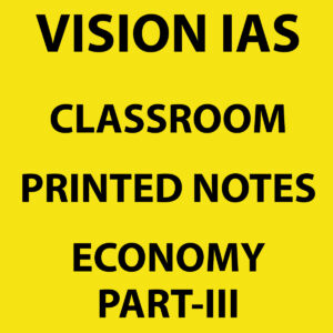 VISION IAS 2022 ECONOMY PART 3 (CLASS ROOM STUDY MATERIAL-PRINTED ) -2022(BLACK & WHITE)
