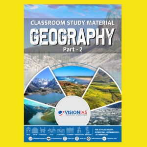 VISION IAS 2022 GEOGRAPHY-PART-2 (CLASS ROOM STUDY MATERIAL-PRINTED ) -2022(BLACK & WHITE)