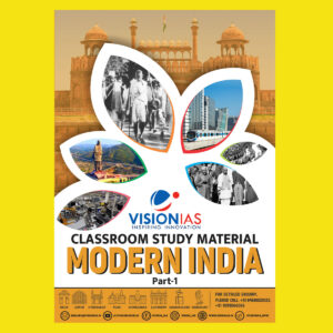 VISION IAS 2022 MODERN INDIA-PART-1 (CLASS ROOM STUDY MATERIAL-PRINTED ) -2022(BLACK & WHITE)
