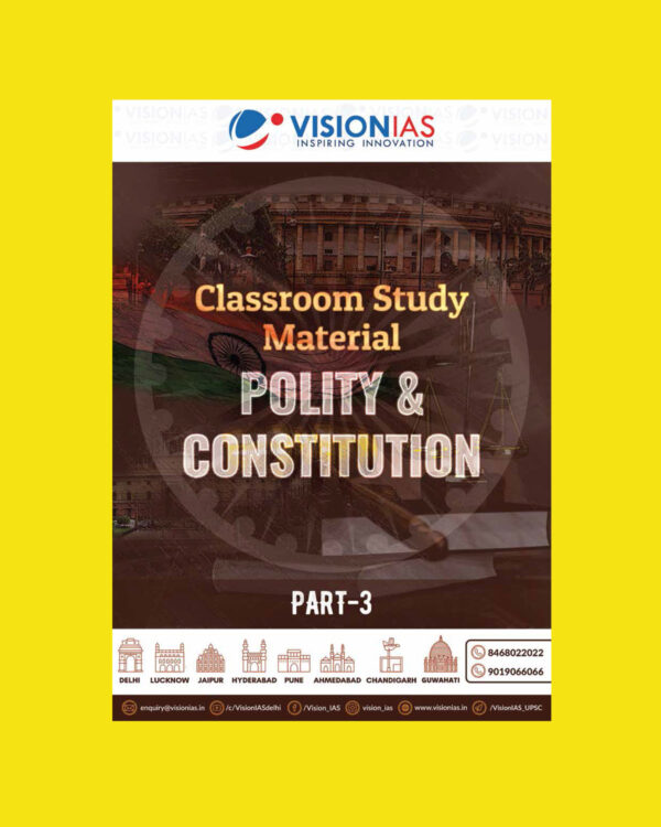 VISION IAS 2022 POLITY & CONSTITUTION PART-3 (CLASS ROOM STUDY MATERIAL-PRINTED ) -2022 (BLACK & WHITE)