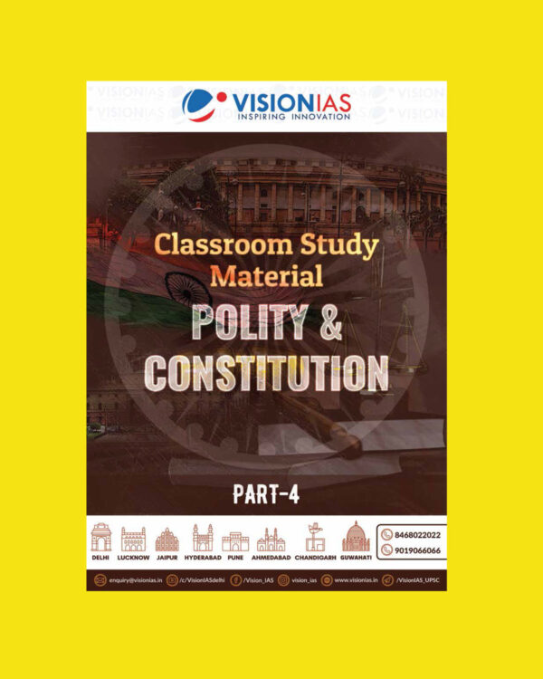 VISION IAS 2022 POLITY & CONSTITUTION PART-4 (CLASS ROOM STUDY MATERIAL-PRINTED ) -2022(BLACK & WHITE)