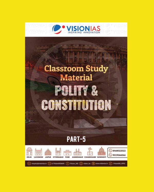 VISION IAS 2022 POLITY & CONSTITUTION PART-5 (CLASS ROOM STUDY MATERIAL-PRINTED ) -2022(BLACK & WHITE)