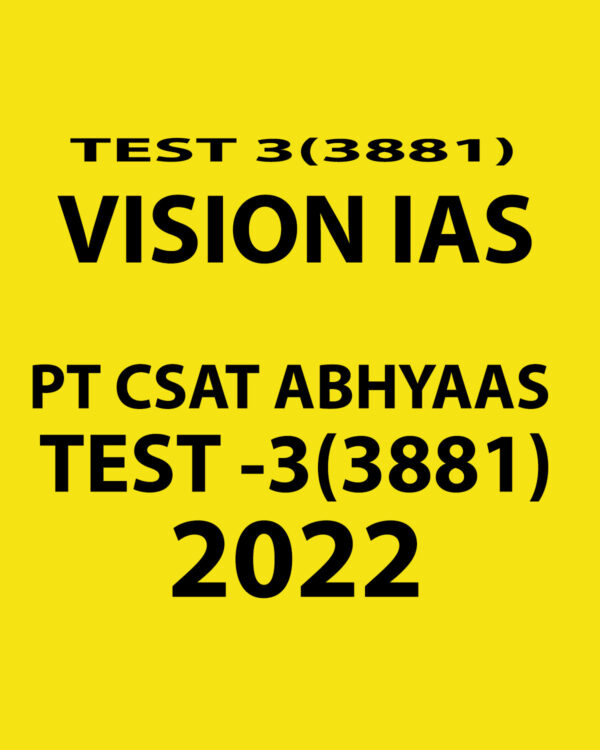 VISION IAS 2022 PRELIMS ABHYAAS 2022 TEST-3 (3881) CSAT WITH SOLUTIONS (BLACK & WHITE)