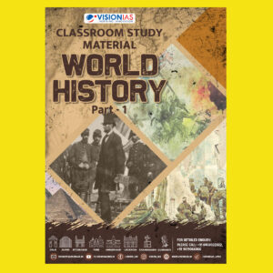 VISION IAS 2022 WORLD HISTORY PART-1 (CLASS ROOM STUDY MATERIAL-PRINTED ) -2022(BLACK & WHITE)