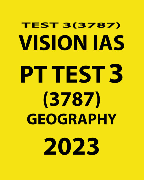 VISION IAS 2023 TEST-3 (3787) (GEOGRAPHY ) WITH SOLUTIONS (BLACK & WHITE)
