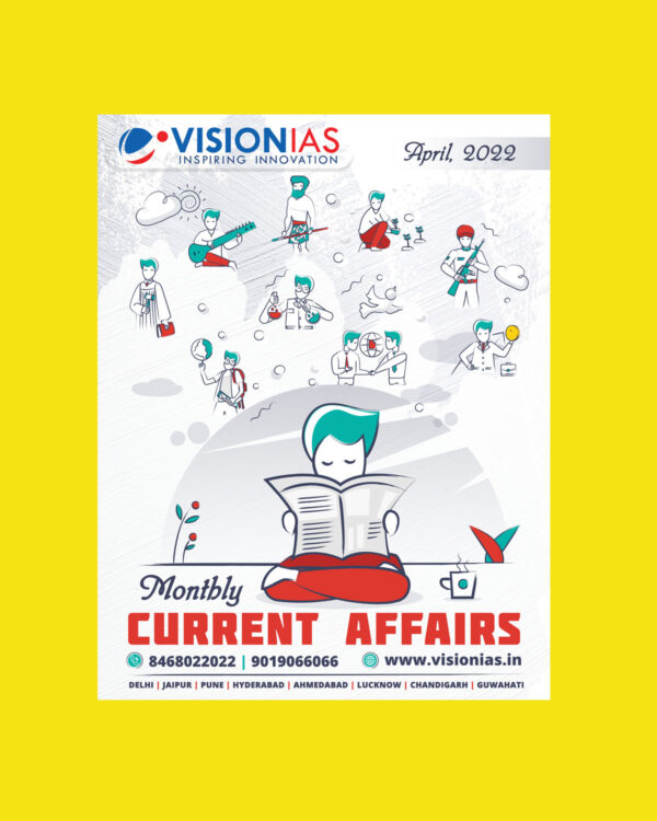 VISION IAS CURRENT AFFAIRS APRIL 2022 (BLACK & WHITE)