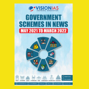 VISION IAS PT- 365- GOVERNMENT SCHEMES IN NEWS (MAY 2021 TO MARCH 2022) (BLACK & WHITE)