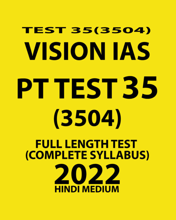 VISION IAS HINDI 2022 PT TEST-35 (3504) 2022 (FULL LENGTH TEST-COMPLETE SYLLABUS ) HINDI MEDIUM (BLACK & WHITE)