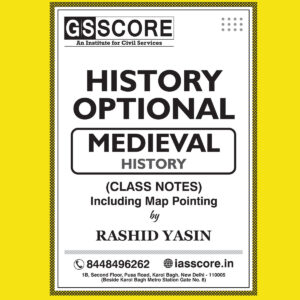 GS SCORE 2022 HISTORY OPTIONAL MEDIEVAL HISTORY CLASS NOTES INCLUDING MAP POINTING BY RASHID YASIN (BLACK & WHITE)