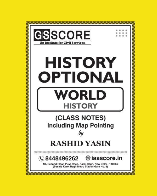 GS SCORE 2022 HISTORY OPTIONAL WORLD HISTORY CLASS NOTES INCLUDING MAP POINTING BY RASHID YASIN (BLACK & WHITE)
