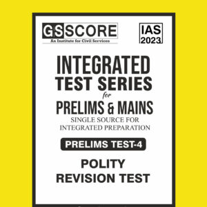 GS SCORE 2023 INTEGRATED TEST SERIES PRELIMS TEST-4 (POLITY-4) (BLACK & WHITE)