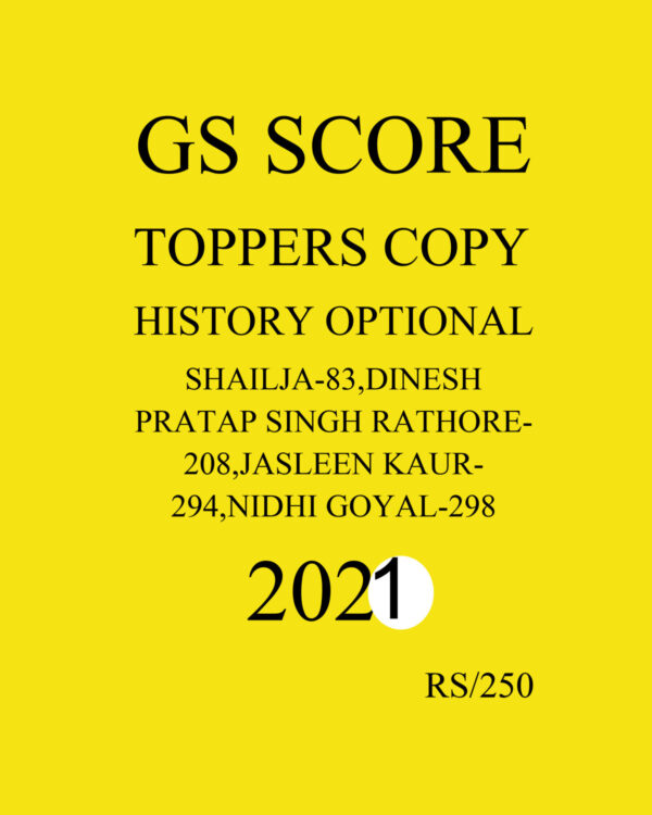 GS SCORE HISTORY OPTIONAL TOPPERS COPY SHAILJA-83, DINESH PRATAP SINGH RATHORE 208 JASLEEN KAUR 294 NIDHI GOYAL 2021 (BLACK & WHITE)