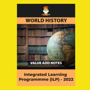 IAS BABA WORLD HISTORY  PART-2 VALUE ADD NOTES INTEGRATED LEARNING PROGRAM (ILP)-2022 (BLACK & WHITE)