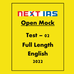 NEXT IAS 2022 TEST-22 (TEST CODE-221022) GENERAL STUDIES CSE (P) TEST SERIES 2022 OPEN MOCK TEST-02 FULL LENGTH 2022 (BLACK & WHITE)