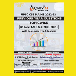 ONLY IAS UPSC CSE MAINS 2022-23 PREVIOUSE QUESTIONS TOPIC WISE GS PAPER 1 TO 4(2013 TO 2021) WITH YEAR-WISE TREND ANALYSIS (BLACK & WHITE)