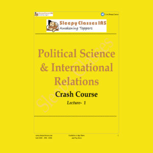 SLEEPY CLASSES POLITICAL SCIENCE & INTERNATIONAL RELATIONS CREASH COURSE LECTURE-1 (BLACK & WHITE)