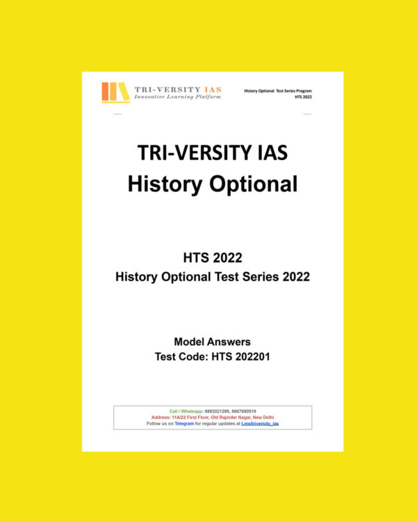 TRI-VERSITY IAS 2022 HISTORY OPTIONAL TEST SERIES YTS-2022 MODEL ANSWERS TEST CODE-HTS 2022-01 (BLACK & WHITE)