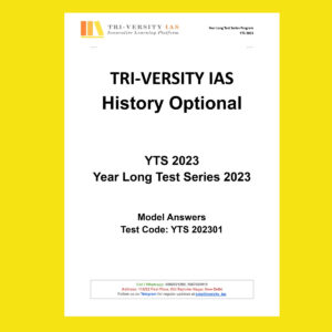 TRI-VERSITY IAS 2023 HISTORY OPTIONAL TEST SERIES YTS-2023 MODEL ANSWERS AND QCA (BLACK & WHITE) GROUPED