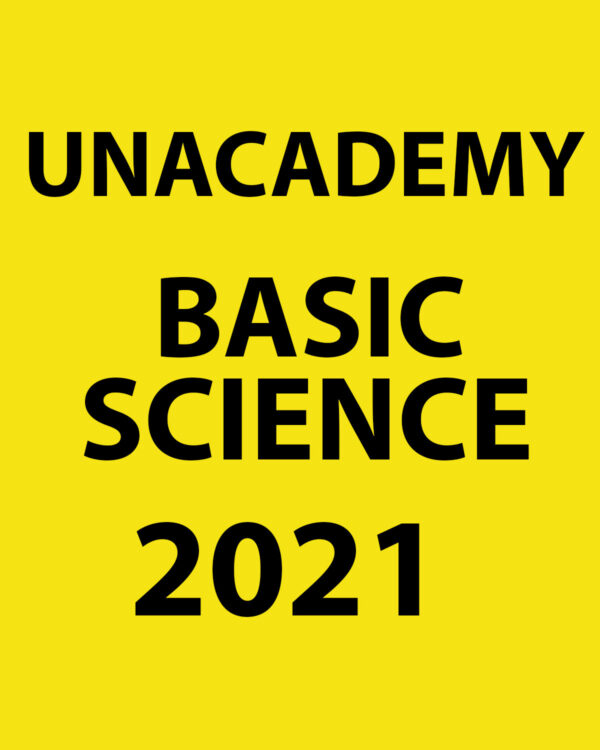 UNACADEMY 2021 BASIC SCIENCE  PRINTED NOTES 2021 (BLACK & WHITE)
