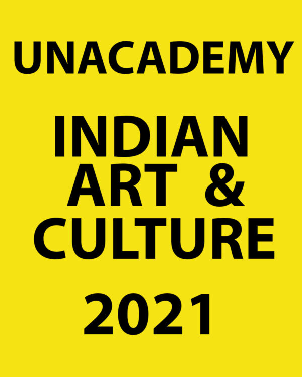 UNACADEMY 2021 INDIAN ART & CULTURE PRINTED NOTES 2021 (BLACK & WHITE)