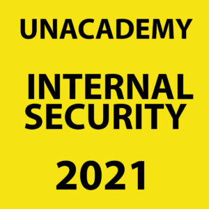 UNACADEMY 2021 INTERNAL SECURITY PRINTED NOTES 2021 (BLACK & WHITE)