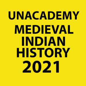 UNACADEMY 2021 MEDIEVAL INDIAN HISTORY PRINTED NOTES 2021 (BLACK & WHITE)