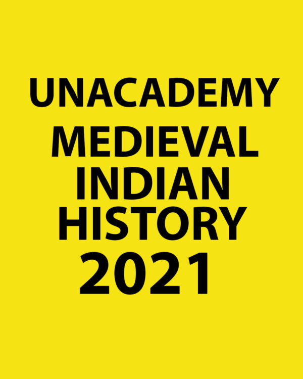 UNACADEMY 2021 MEDIEVAL INDIAN HISTORY PRINTED NOTES 2021 (BLACK & WHITE)
