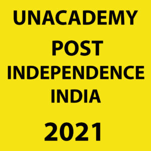 UNACADEMY 2021 POST INDEPENDENCE PRINTED NOTES 2021 (BLACK & WHITE)