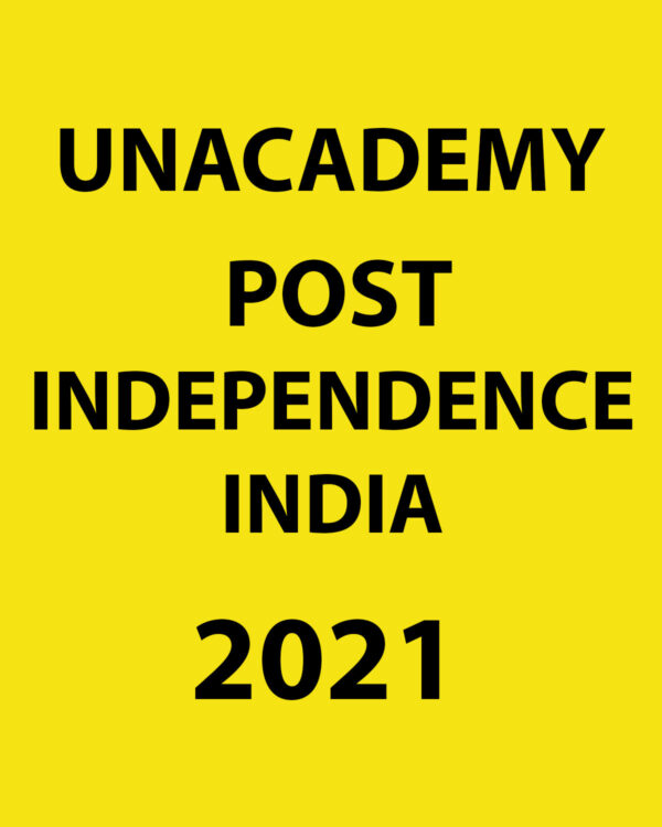 UNACADEMY 2021 POST INDEPENDENCE PRINTED NOTES 2021 (BLACK & WHITE)