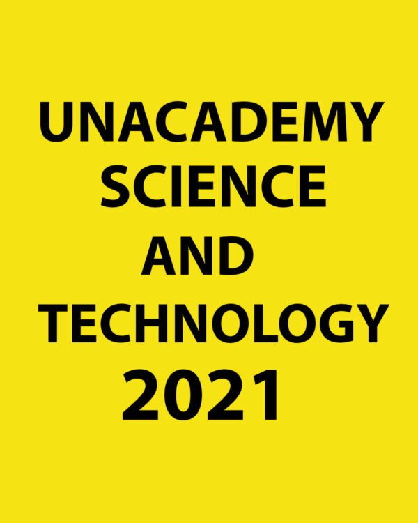 UNACADEMY 2021 SCIENCE AND TECHNOLOGY PRINTED NOTES 2021 (BLACK & WHITE)