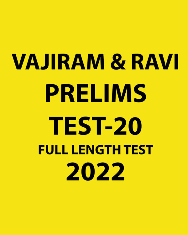 VAJIRAM & RAVI PRELIMS 2022 TEST-20 (2022) FULL LENGTH TEST(BLACK & WHITE)