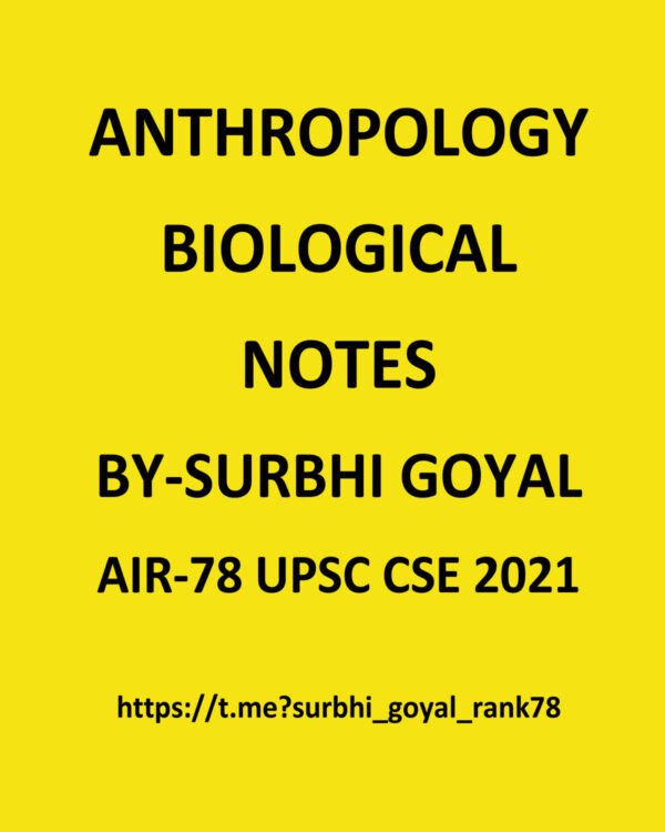 ANTHROPOLOGY BIOLOGICAL NOTES  BY- SURBHI GOYAL AIR -78 UPSC CSE 2021 (HANDWRITTEN ) (BLACK & WHITE)