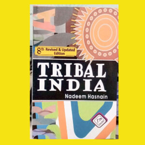ANTHROPOLOGY TRIBAL INDIA  BY- NADEEM HASNAIN - 8TH REVISED & UPDATE EDITION