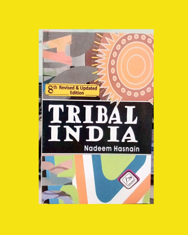 ANTHROPOLOGY TRIBAL INDIA  BY- NADEEM HASNAIN - 8TH REVISED & UPDATE EDITION