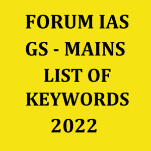FORUM IAS 2022 GS MAINS LIST OF  KEYWORDS 2022 (BLACK & WHITE)