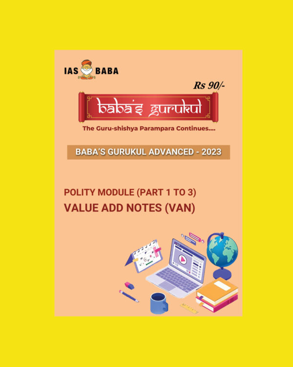 IAS BABA 2023 GURUKUL ADVANCED 2023 POLITY MODULE PART-1 TO 3 VALUE ADD NOTES (VAN) (BLACK & WHITE)