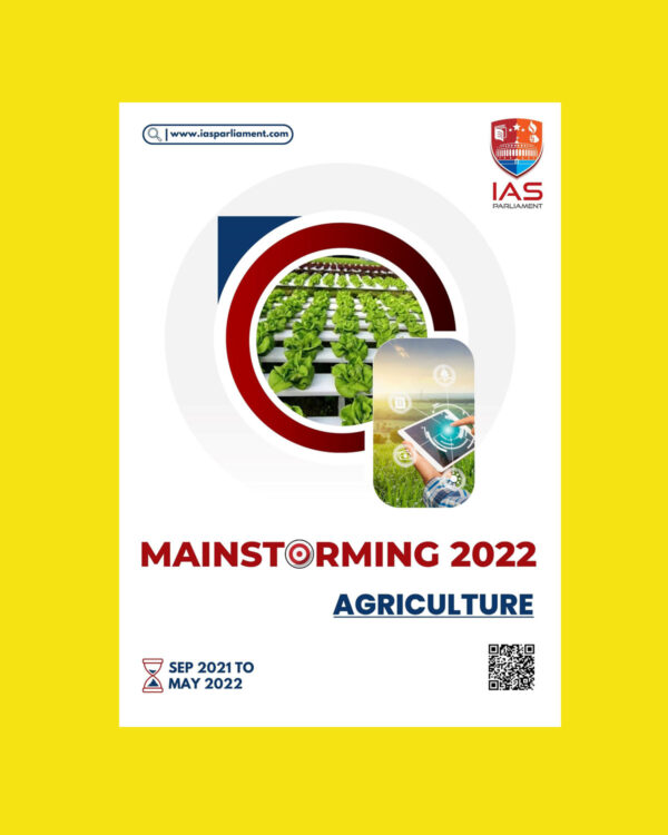 IAS PARLIAMENT MAINSTORMING 2022 AGRICULTURE (SEP 2021 TO MAY 2022 ) (BLACK & WHITE)