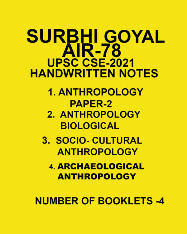 ANTHROPOLOGY SURBHI GOYAL AIR -78 UPSC CSE 2021 1.BIOLOGICAL NOTES  2.ANTHROPOLOGY PAPER-2 3. SOCIO-CULTURE 1.ARCHAEOLOGICAL (NUMBER OF BOOKLETS -4) (BLACK & WHITE)