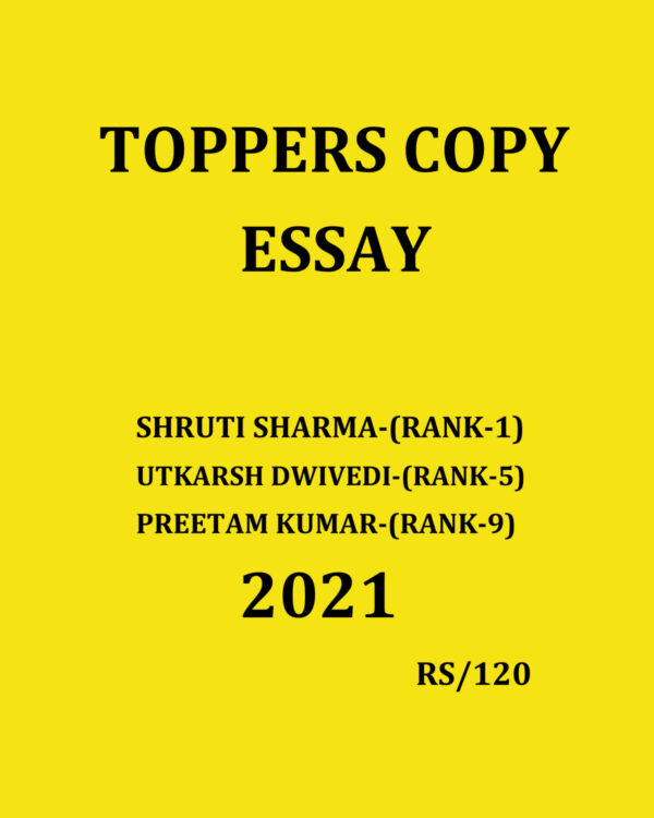TOPPER’S COPY ESSAY-2021 (SHRUTI SHARMA-RANK-1, UTKARSH DWIVEDI- RANK-5,PREETAM KUMAR RANK-9 ) (BLACK & WHITE)
