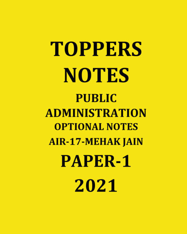 TOPPERS NOTES PUBLIC ADMINISTRATION TOPPER MEHAK JAIN AIR 17 CSE 2021 PUBLIC ADMINISTRATION OPTIONAL NOTES HANDWRITTEN NOTES PAPER-1 TO PAPER-2 (BLACK & WHITE)