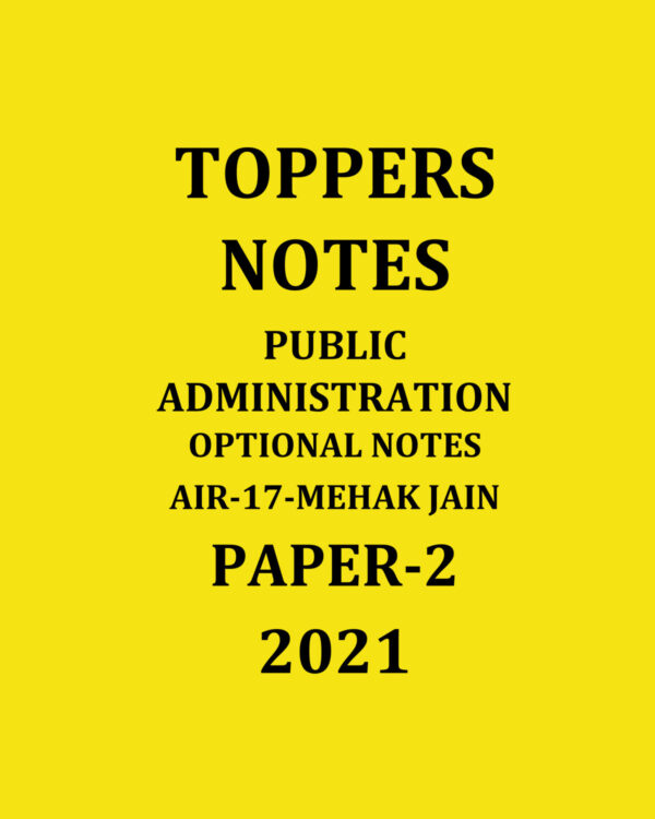 TOPPERS NOTES PUBLIC ADMINISTRATION TOPPER MEHAK JAIN AIR 17 CSE 2021 PUBLIC ADMINISTRATION OPTIONAL NOTES HANDWRITTEN NOTES PAPER-2 (BLACK & WHITE)