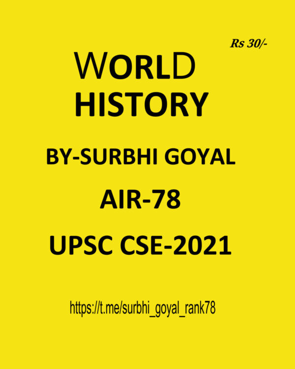 TOPPERS NOTES WORLD HISTORY  NOTES  BY SURBHI GOYAL AIR-78 UPSC CSE 2021 (HANDWRITTEN NOTES) (BLACK & WHITE)